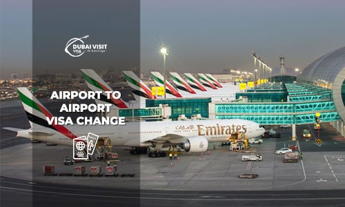 Apply airport to airport visa change UAE fast visa renewal process