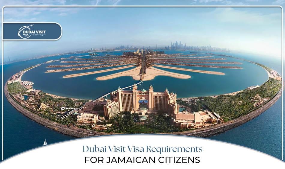 Dubai visa requirements for Jamaican citizens | Jamaica to Dubai visa process