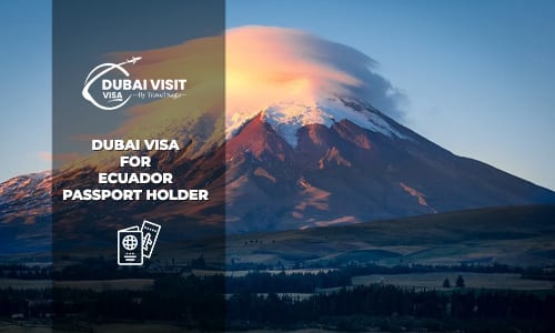 Apply Dubai Visa for Ecuador Passport Holders easy online visa approval system