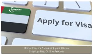 Easy Dubai visa process for Mozambique travelers