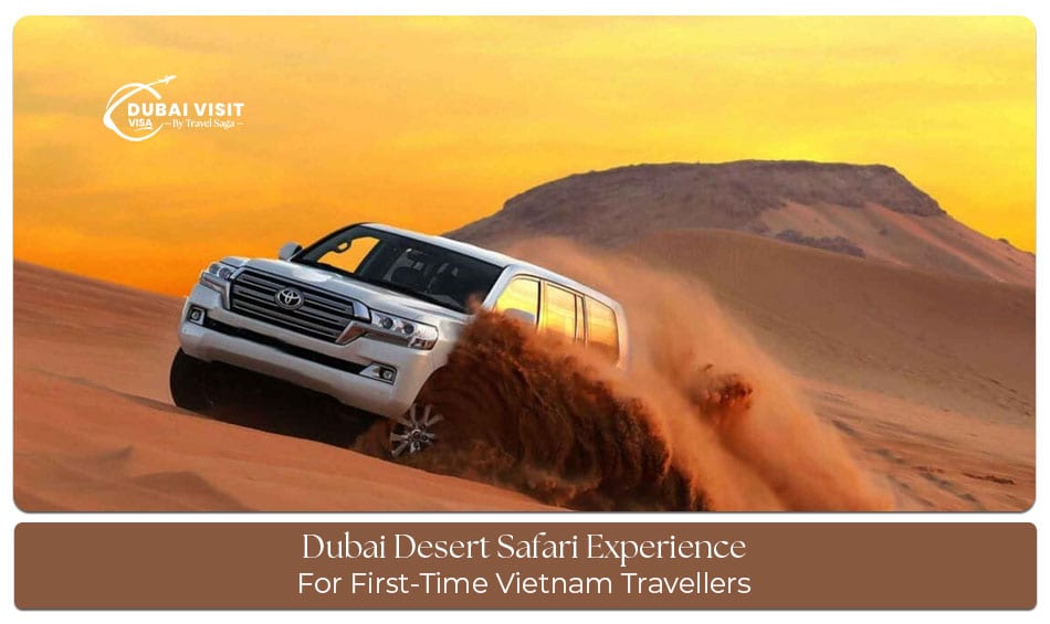 Dubai desert safari experience for first-time Vietnam travellers with adventure and culture