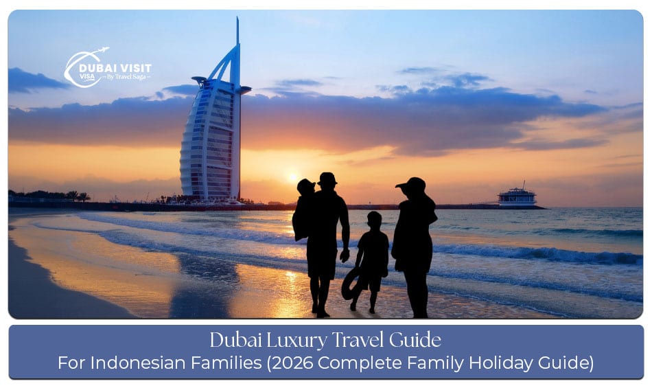 Dubai luxury travel guide for Indonesian families in 2026 with premium experiences