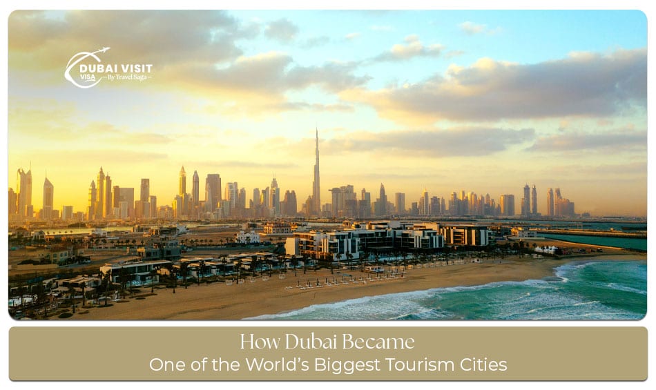 Dubai becoming one of the world’s biggest tourism cities with iconic attractions