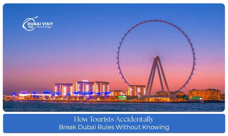 Common ways tourists accidentally break Dubai rules and local regulations