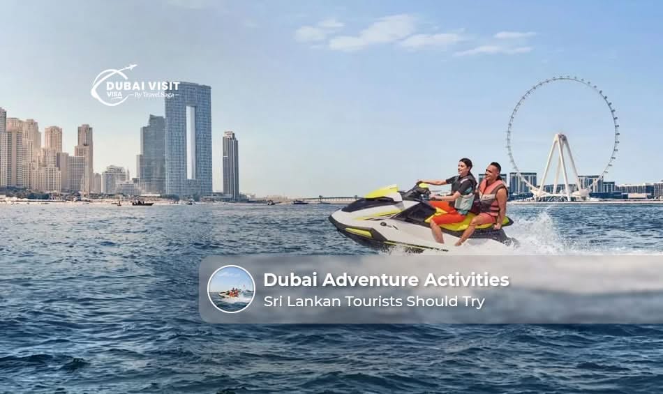 Sri Lankan tourists enjoying skydiving, desert safari, dune bashing, ziplining, and jet skiing in Dubai